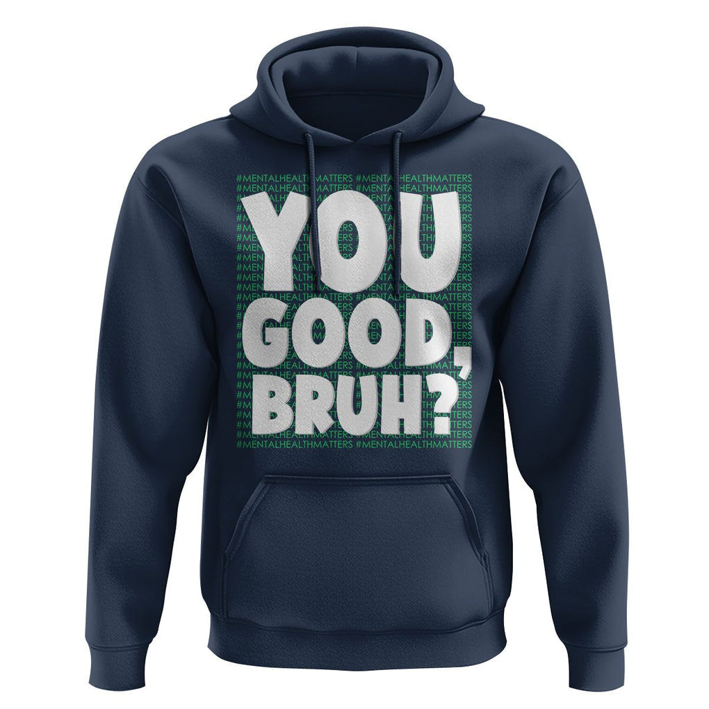 Mental Health Awareness Hoodie You Good Bruh? Counselor Therapist TS09 Navy Printyourwear