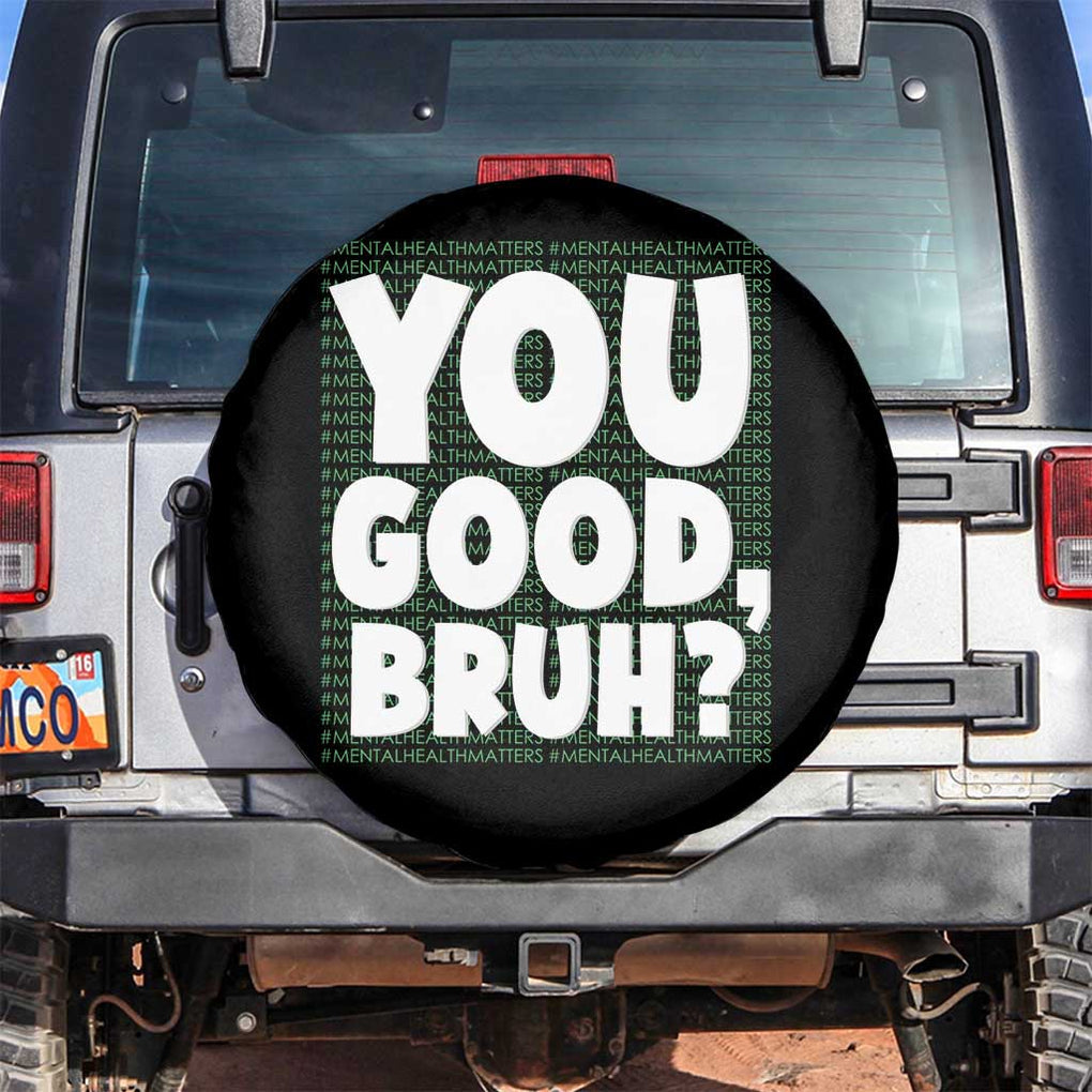 Mental Health Awareness Spare Tire Cover You Good Bruh? Counselor Therapist TS09 No hole Black Print Your Wear