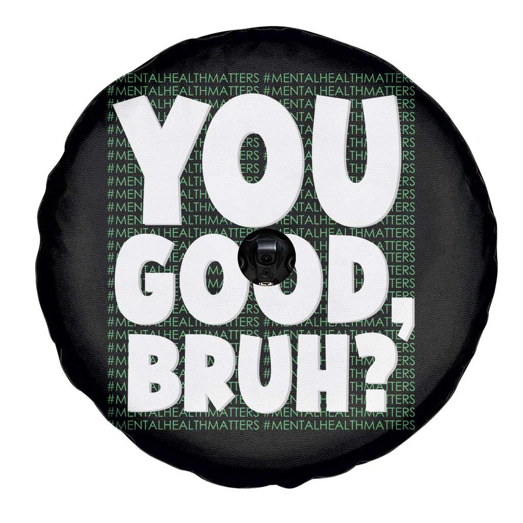 Mental Health Awareness Spare Tire Cover You Good Bruh? Counselor Therapist TS09 Print Your Wear