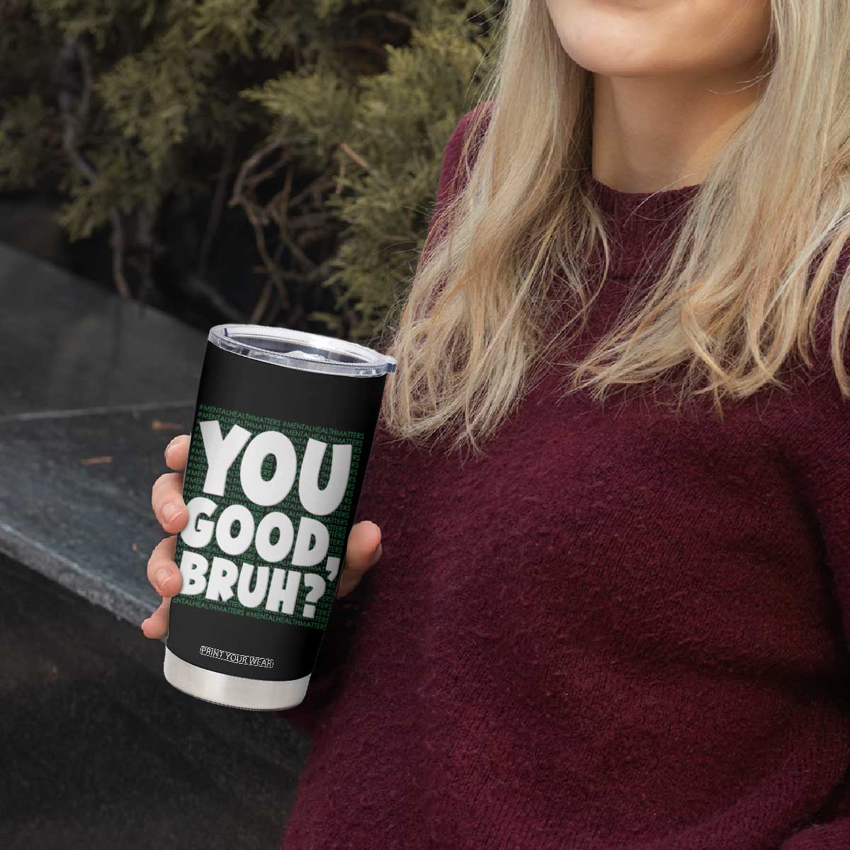 Mental Health Awareness Counselor Therapist Tumbler Cup You Good Bruh TS09 Print Your Wear