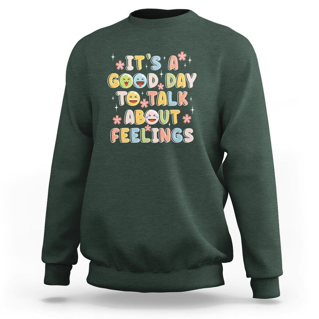 Mental Health Awareness Sweatshirt It's Good Day to Talk About Feelings Counselor Therapist TS09 Dark Forest Green Printyourwear
