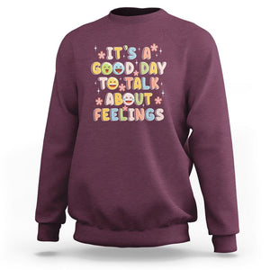 Mental Health Awareness Sweatshirt It's Good Day to Talk About Feelings Counselor Therapist TS09 Maroon Printyourwear