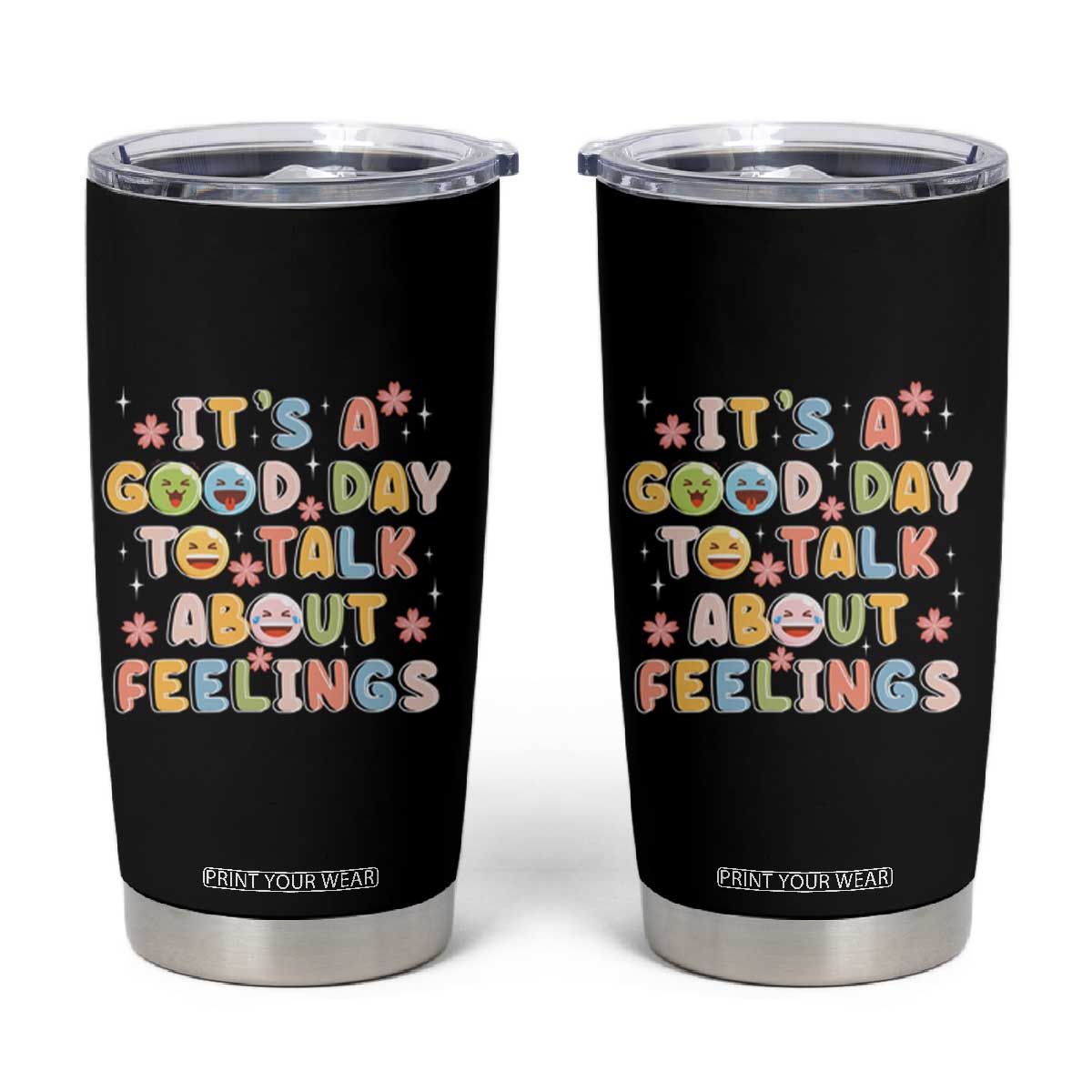 Mental Health Awareness Tumbler Cup It's Good Day to Talk About Feelings Counselor Therapist TS09 Black Print Your Wear