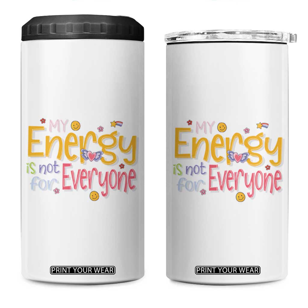 Mental Health 4 in 1 Can Cooler Tumbler My Energy Is Not For Everyone TS09 One Size: 16 oz White Print Your Wear