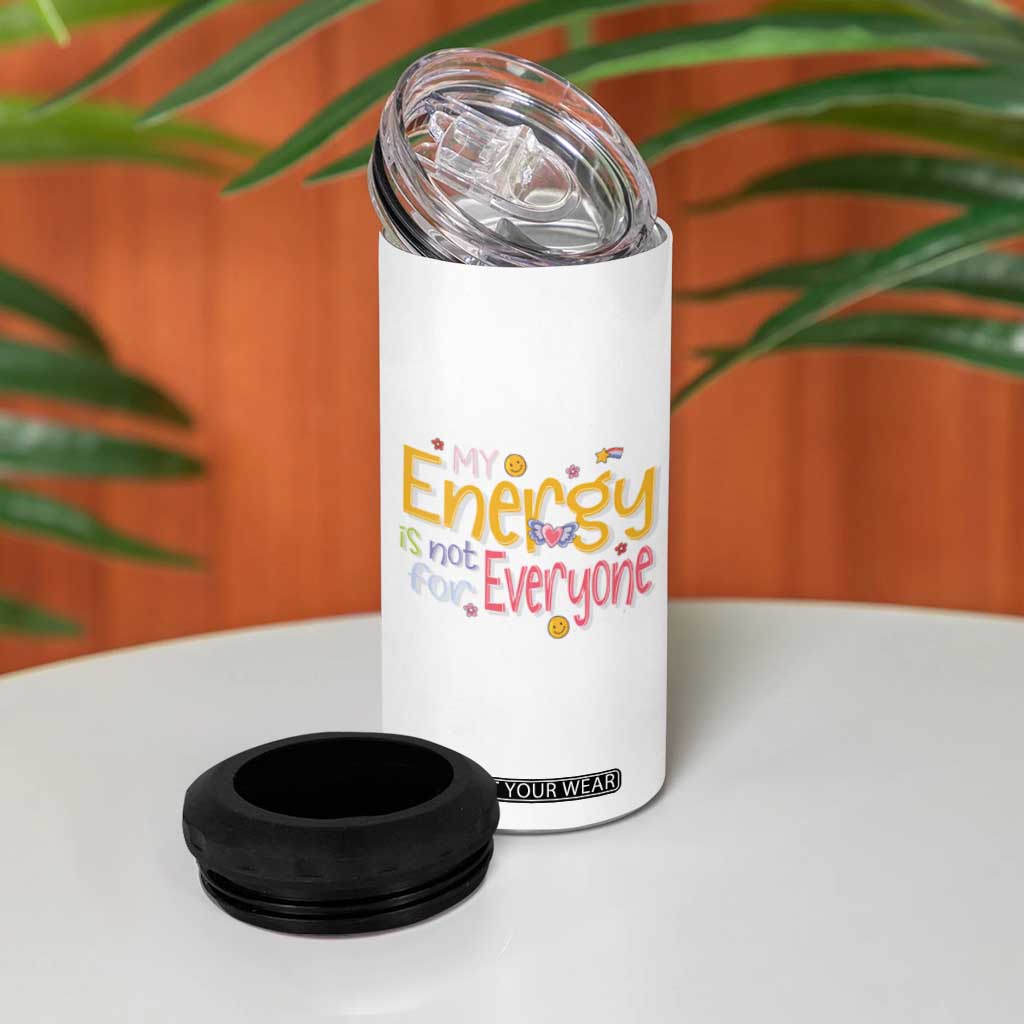 Mental Health 4 in 1 Can Cooler Tumbler My Energy Is Not For Everyone TS09 Print Your Wear