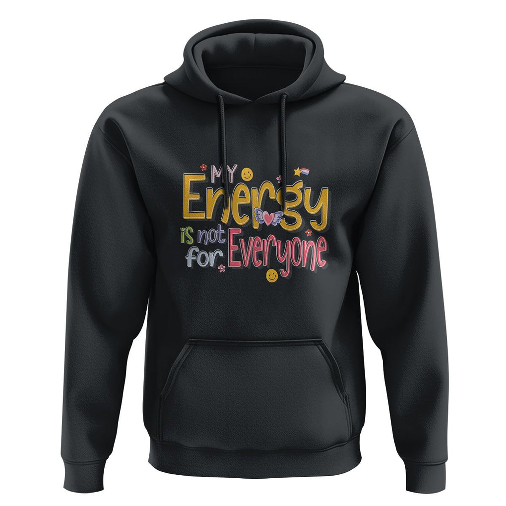 Mental Health Hoodie My Energy Is Not For Everyone TS09 Black Printyourwear