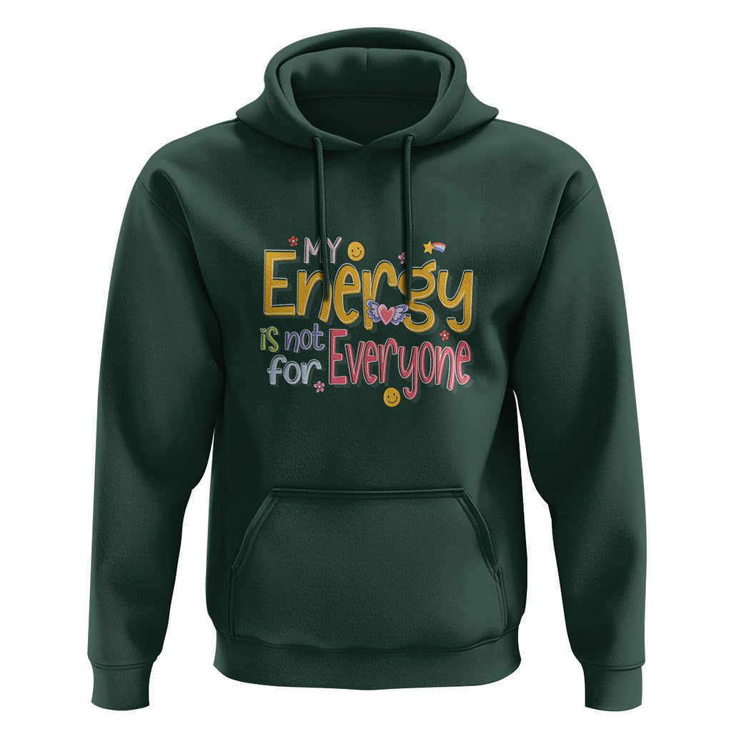 Mental Health Hoodie My Energy Is Not For Everyone TS09 Dark Forest Green Printyourwear