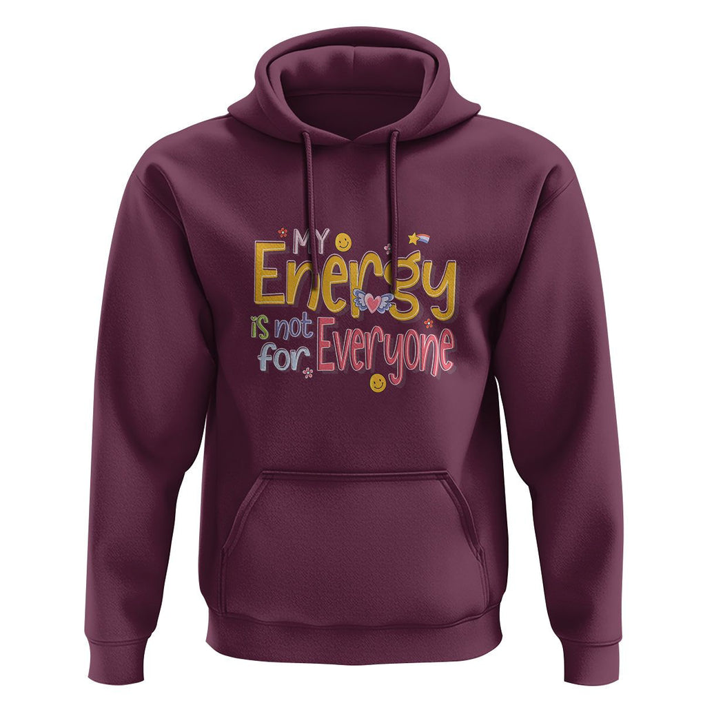 Mental Health Hoodie My Energy Is Not For Everyone TS09 Maroon Printyourwear