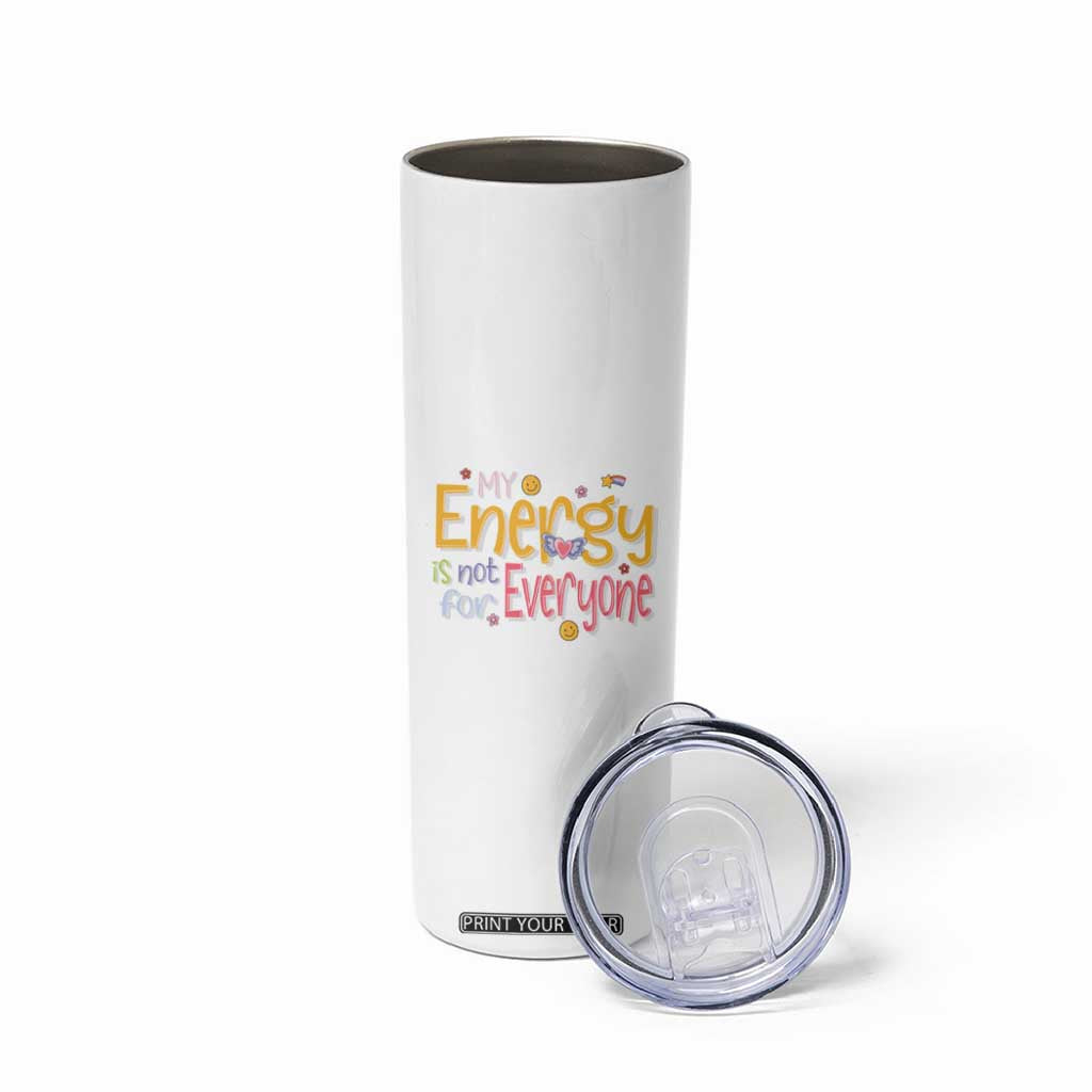 Mental Health Skinny Tumbler My Energy Is Not For Everyone TS09 Print Your Wear