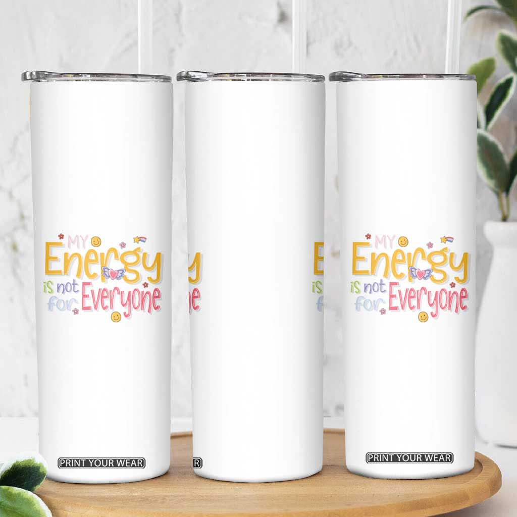 Mental Health Skinny Tumbler My Energy Is Not For Everyone TS09 Print Your Wear