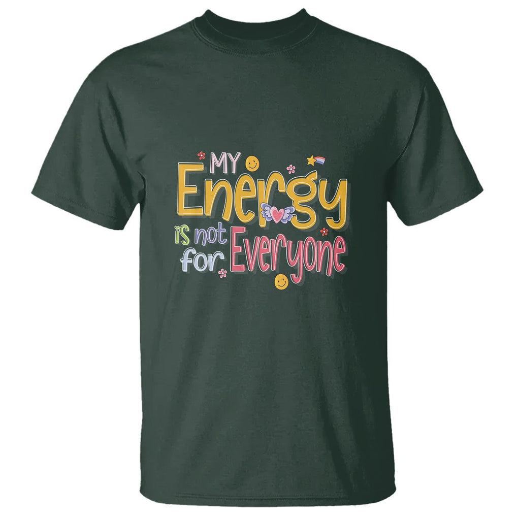 Mental Health T Shirt My Energy Is Not For Everyone TS09 Dark Forest Green Printyourwear