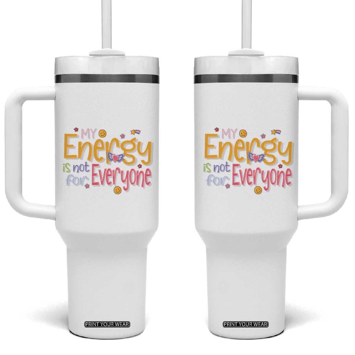 Mental Health Tumbler With Handle My Energy Is Not For Everyone TS09 One Size: 40 oz White Print Your Wear