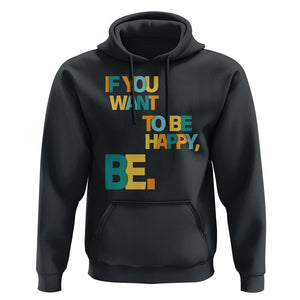 Mental Health Hoodie If You Want To Be Happy, Be. TS09 Black Printyourwear