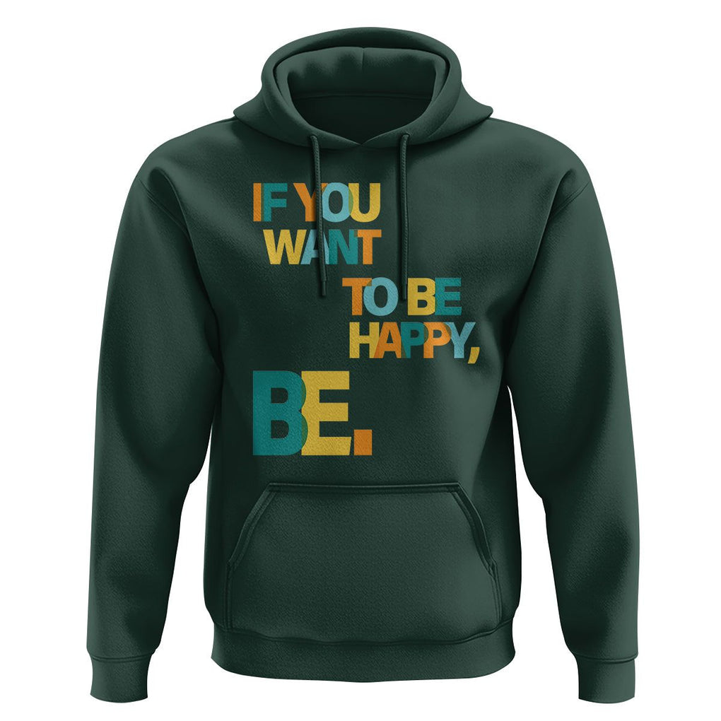 Mental Health Hoodie If You Want To Be Happy, Be. TS09 Dark Forest Green Printyourwear