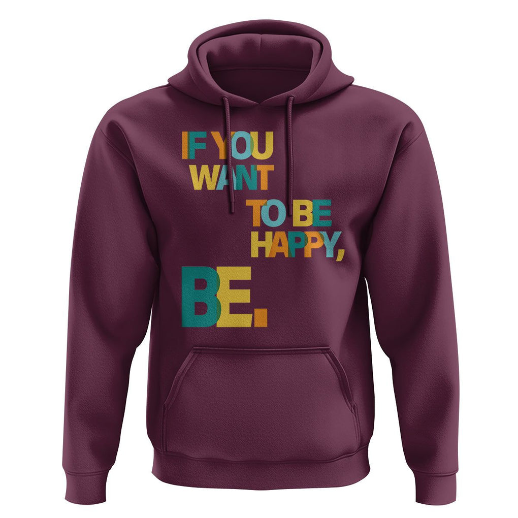 Mental Health Hoodie If You Want To Be Happy, Be. TS09 Maroon Printyourwear