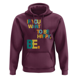 Mental Health Hoodie If You Want To Be Happy, Be. TS09 Maroon Printyourwear
