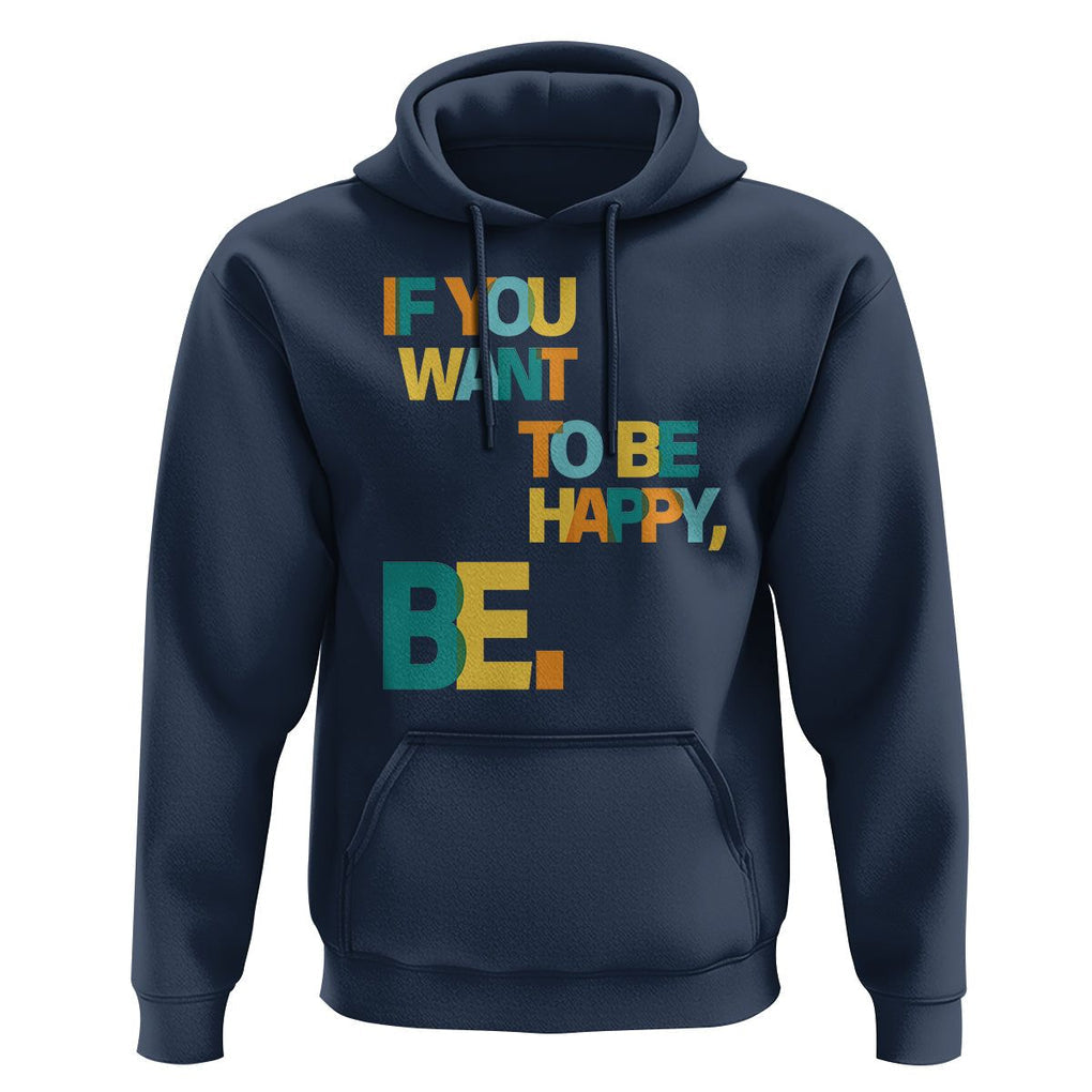 Mental Health Hoodie If You Want To Be Happy, Be. TS09 Navy Printyourwear