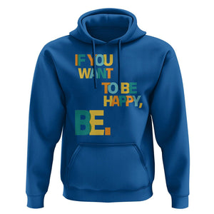 Mental Health Hoodie If You Want To Be Happy, Be. TS09 Royal Blue Printyourwear