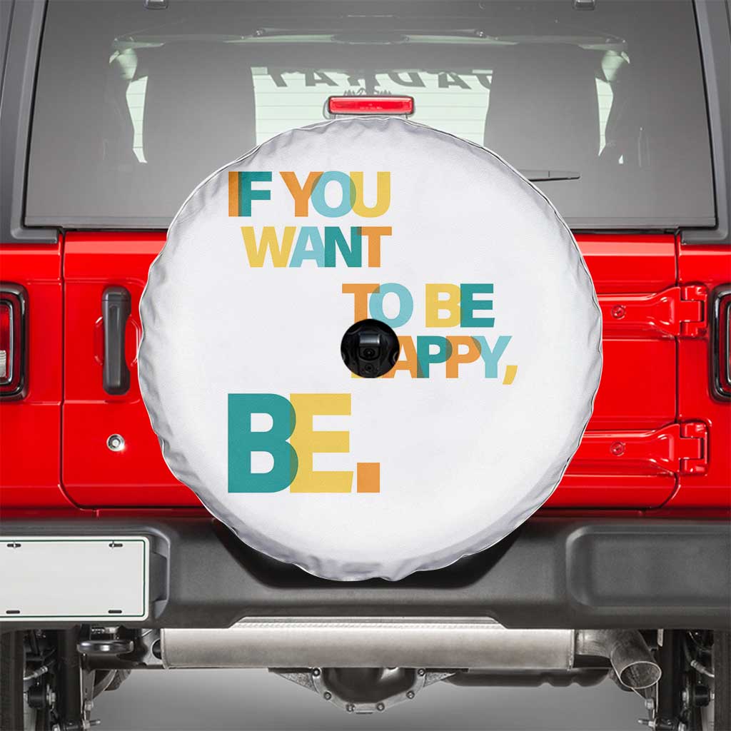 Mental Health Spare Tire Cover If You Want To Be Happy Be TS09 White Print Your Wear