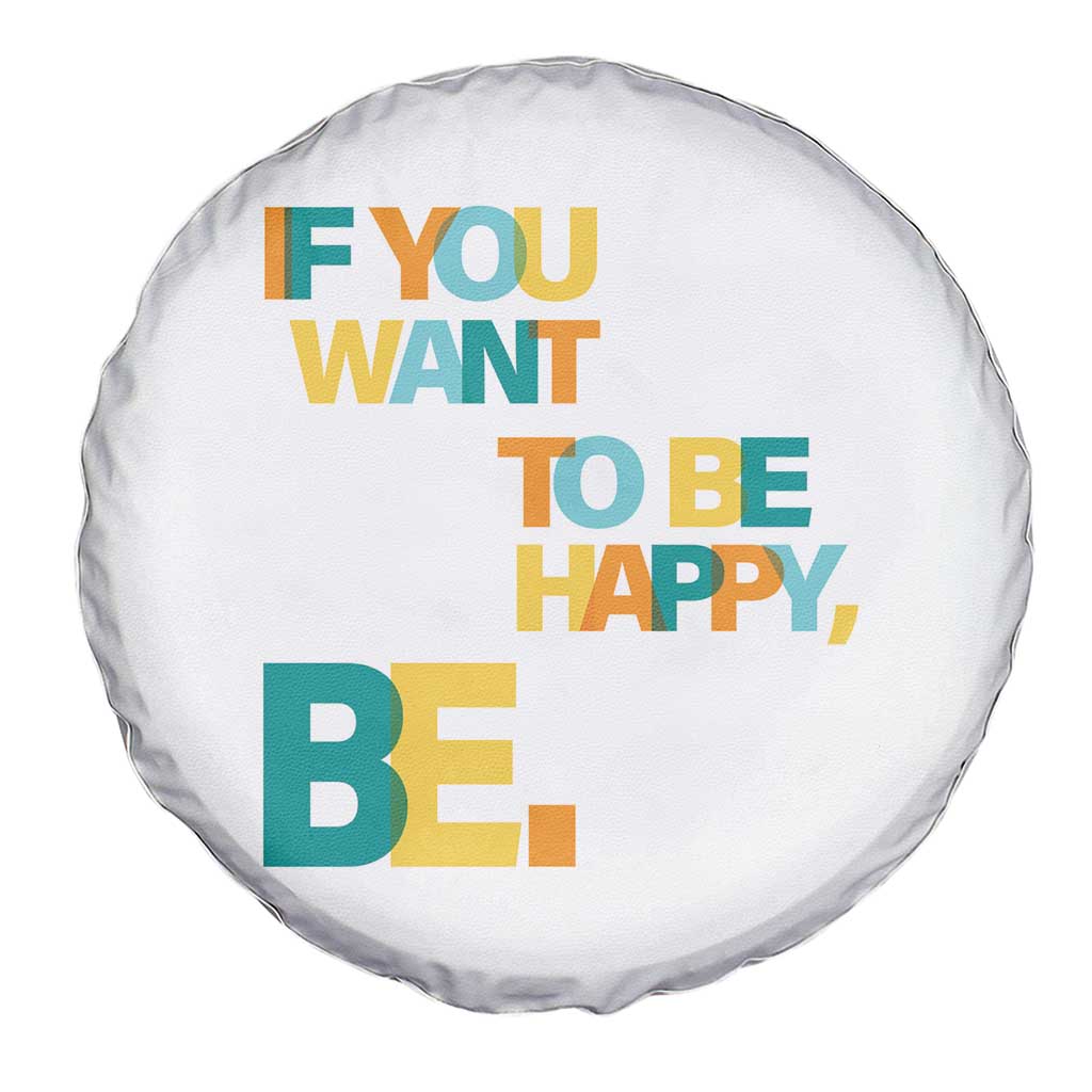 Mental Health Spare Tire Cover If You Want To Be Happy Be TS09 Print Your Wear