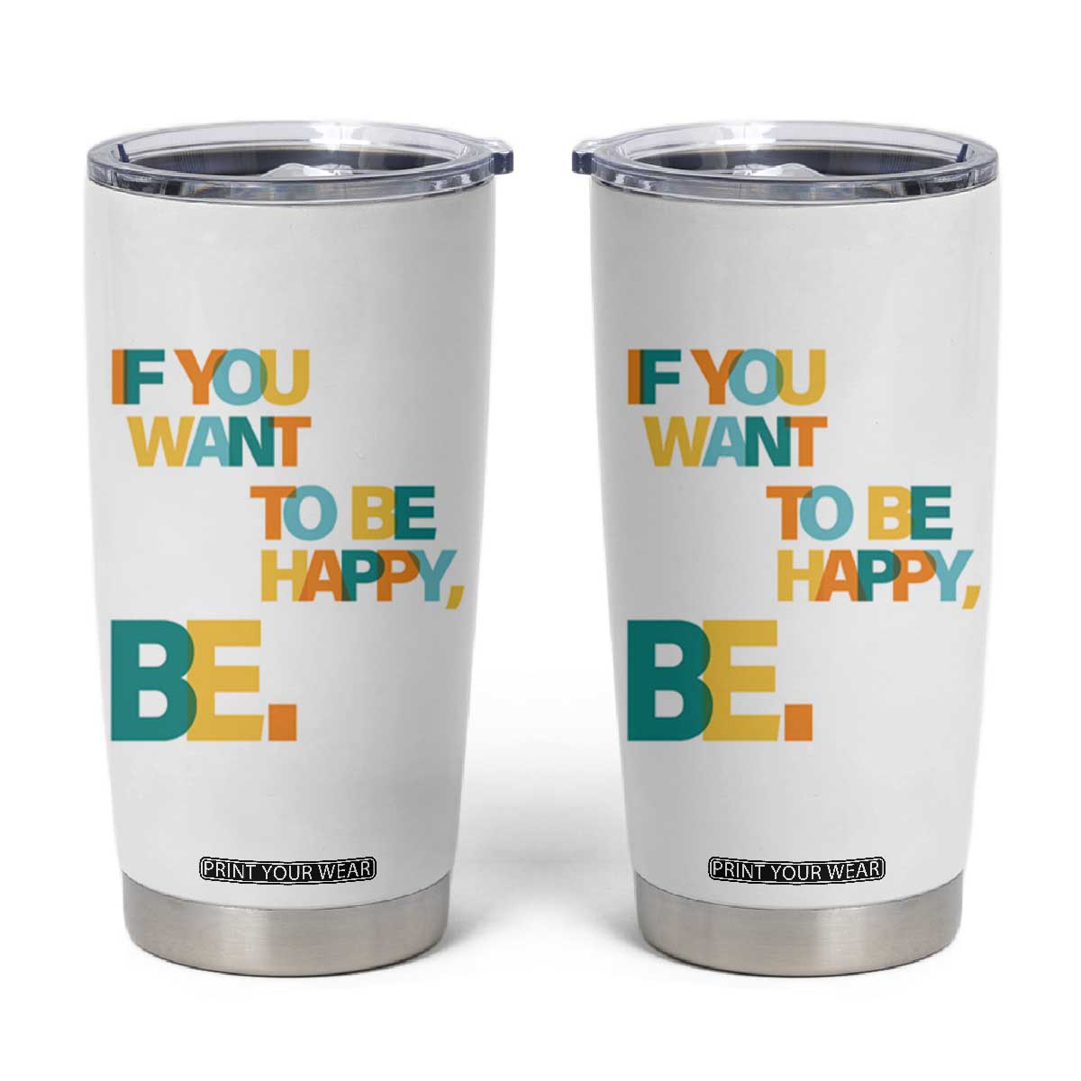 Mental Health Tumbler Cup If You Want To Be Happy, Be. TS09 White Print Your Wear