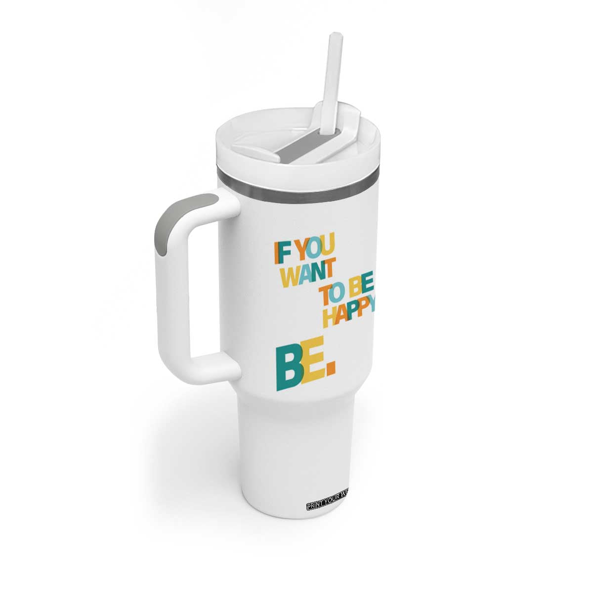 Mental Health Tumbler With Handle If You Want To Be Happy, Be. TS09 Print Your Wear
