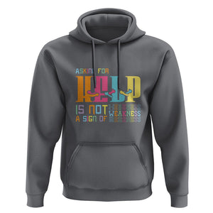 Mental Health Hoodie Asking For Help Is Not A Sign Of Weakness TS09 Charcoal Printyourwear