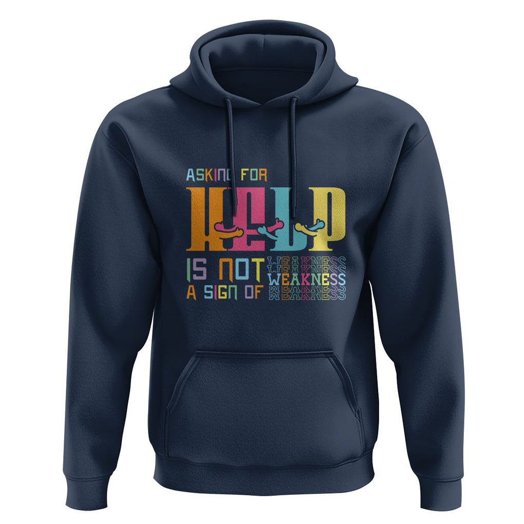 Mental Health Hoodie Asking For Help Is Not A Sign Of Weakness TS09 Navy Printyourwear