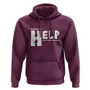 Mental Health Hoodie Asking For Help Is Not A Sign Of Weakness TS09 Maroon Printyourwear