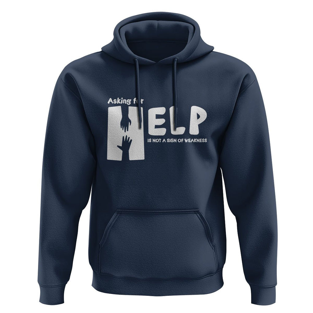 Mental Health Hoodie Asking For Help Is Not A Sign Of Weakness TS09 Navy Printyourwear
