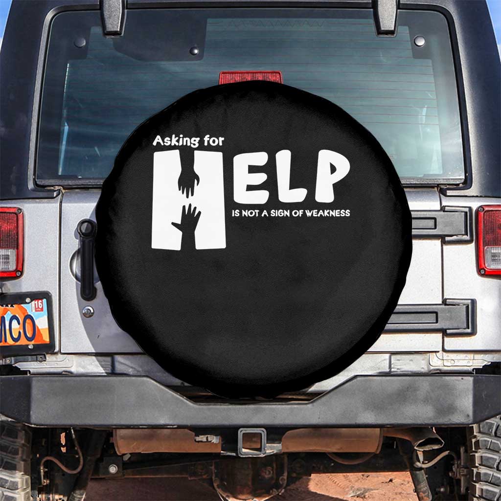 Mental Health Asking For Help Is Not A Sign Of Weakness Spare Tire Cover TS09 No hole Black Print Your Wear