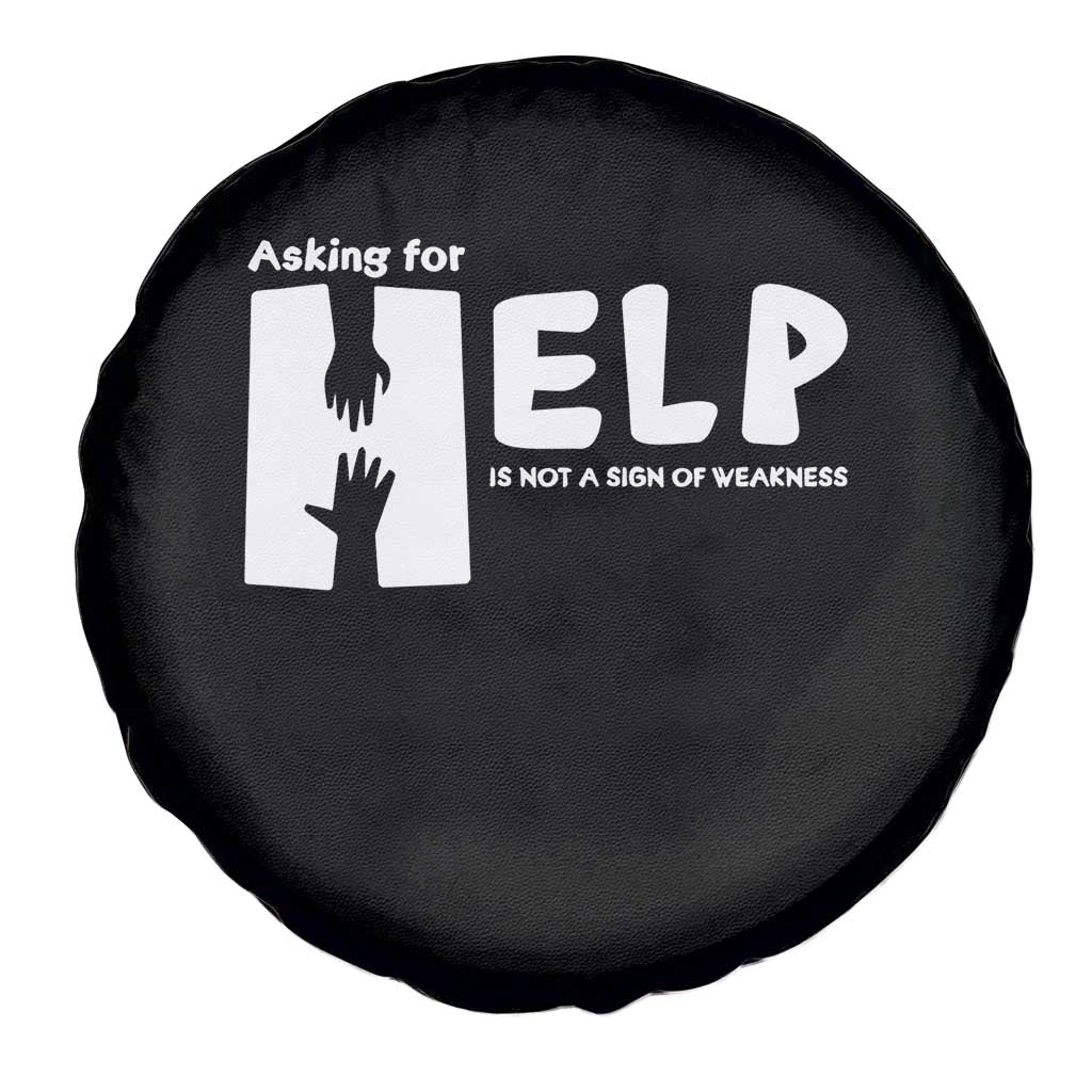 Mental Health Asking For Help Is Not A Sign Of Weakness Spare Tire Cover TS09 Print Your Wear