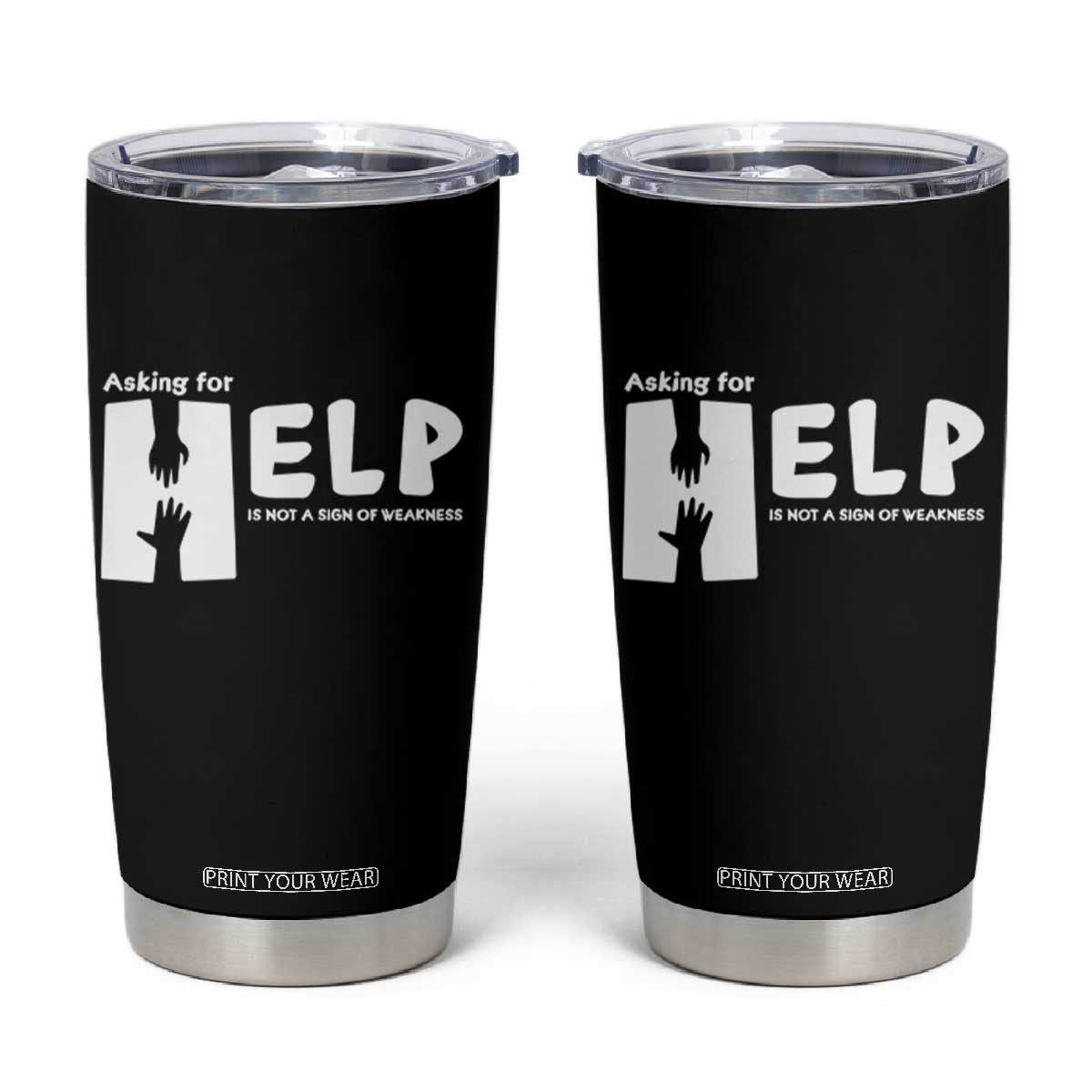 Mental Health Tumbler Cup Asking For Help Is Not A Sign Of Weakness TS09 Black Print Your Wear