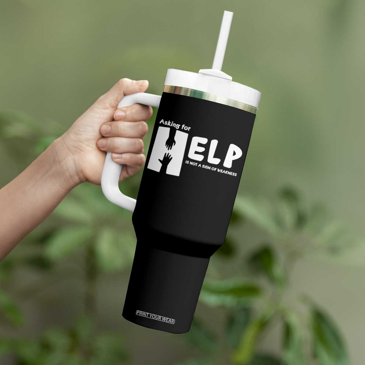 Mental Health Tumbler With Handle Asking For Help Is Not A Sign Of Weakness TS09 Print Your Wear