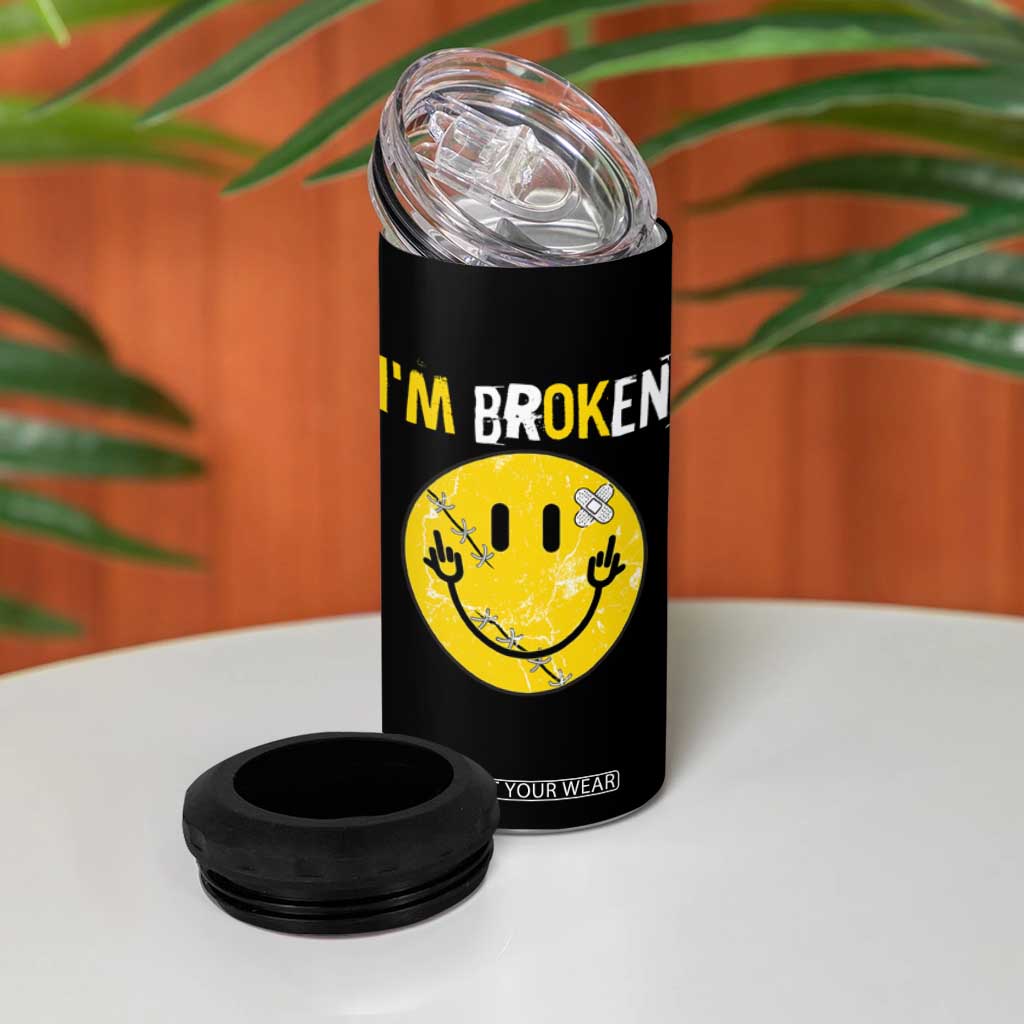 Mental Health 4 in 1 Can Cooler Tumbler I'm Broken I'm Ok Invisible Illness Funny Fxxk Emotion Face TS09 Print Your Wear