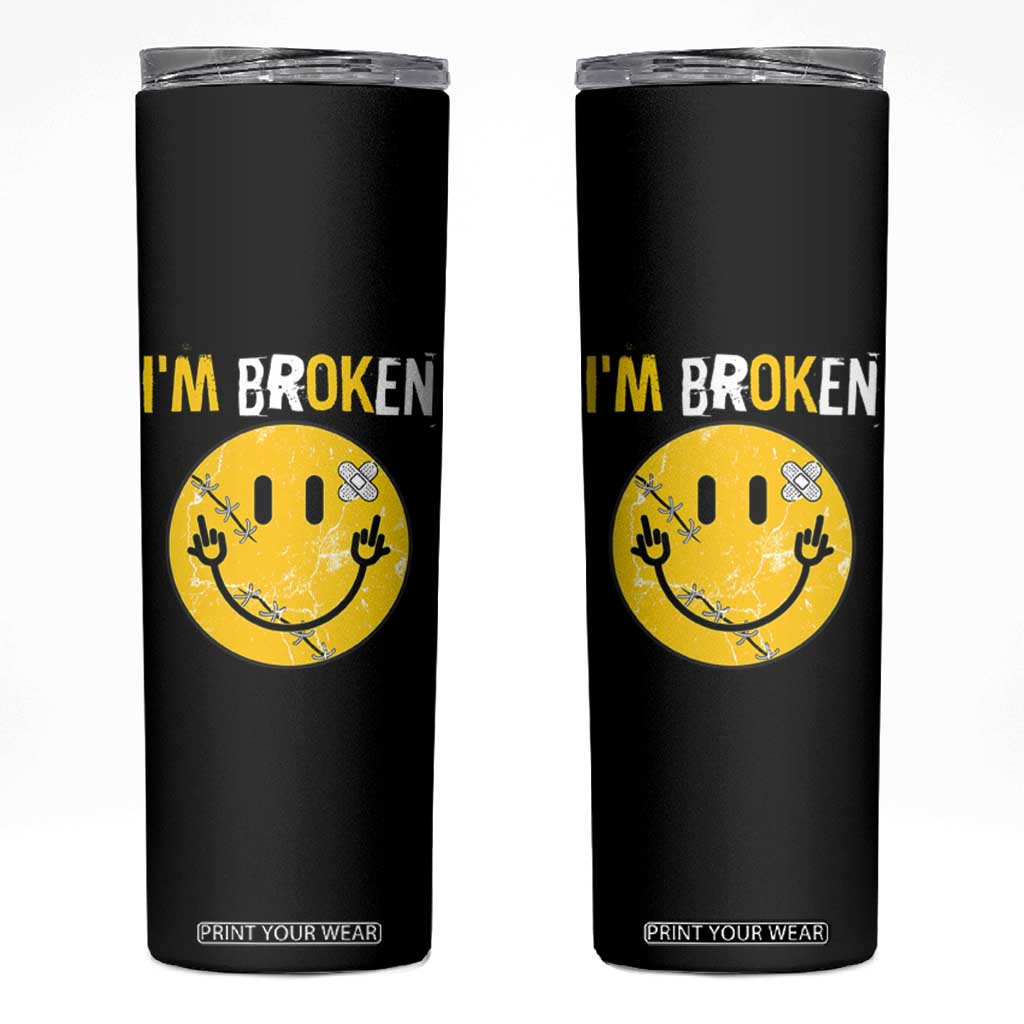 Mental Health Skinny Tumbler I'm Broken I'm Ok Invisible Illness Funny Fxxk Emotion Face TS09 Black Print Your Wear