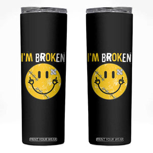 Mental Health Skinny Tumbler I'm Broken I'm Ok Invisible Illness Funny Fxxk Emotion Face TS09 Black Print Your Wear