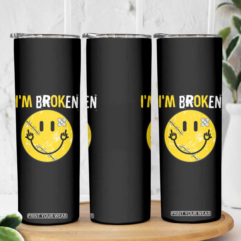 Mental Health Skinny Tumbler I'm Broken I'm Ok Invisible Illness Funny Fxxk Emotion Face TS09 Print Your Wear