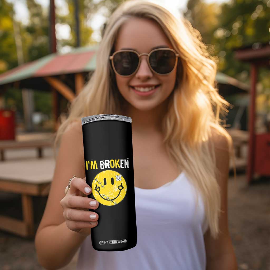 Mental Health Skinny Tumbler I'm Broken I'm Ok Invisible Illness Funny Fxxk Emotion Face TS09 Print Your Wear