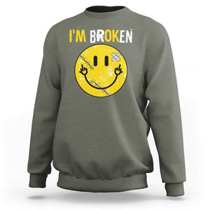 Mental Health Sweatshirt I'm Broken I'm Ok Invisible Illness Funny Fxxk Emotion Face TS09 Military Green Printyourwear