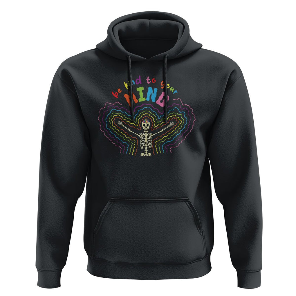 Mental Health Hoodie Be Kind To Your Mind Self Care Rainbow Skeleton TS09 Black Printyourwear