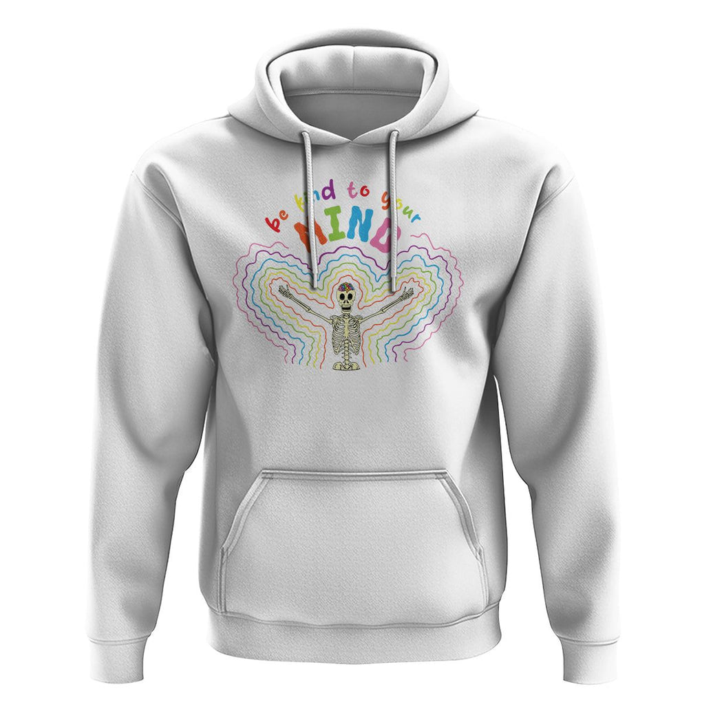 Mental Health Hoodie Be Kind To Your Mind Self Care Rainbow Skeleton TS09 White Printyourwear