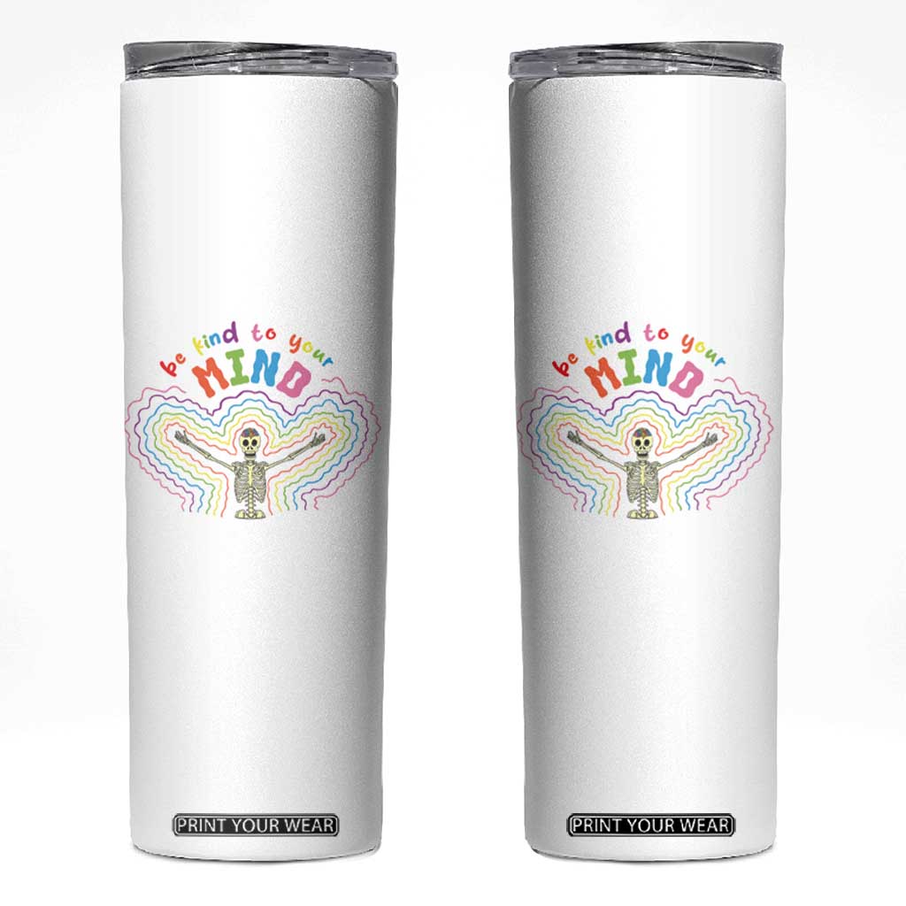Mental Health Skinny Tumbler Be Kind To Your Mind Self Care Rainbow Skeleton TS09 White Print Your Wear
