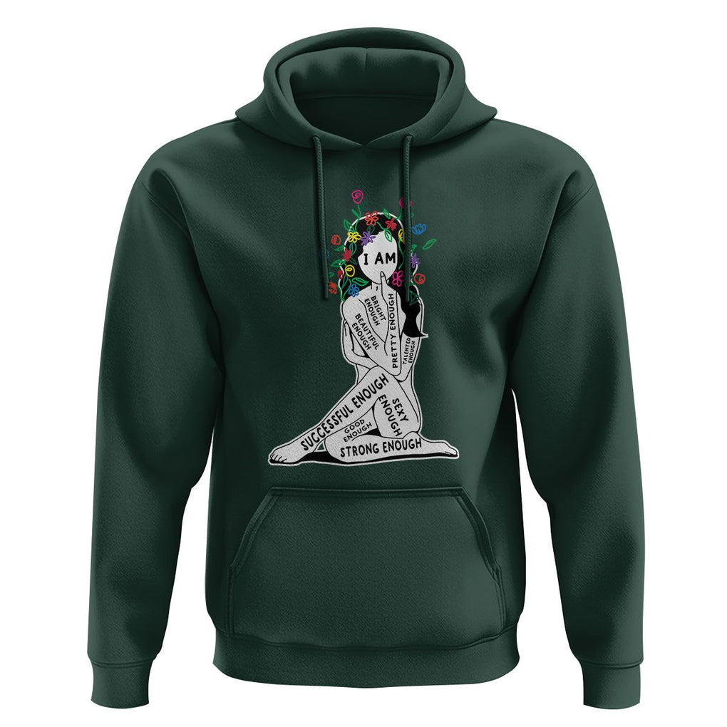 Mental Health Hoodie I Am Strong Good Beautiful Bright Talented Successful Enough TS09 Dark Forest Green Printyourwear