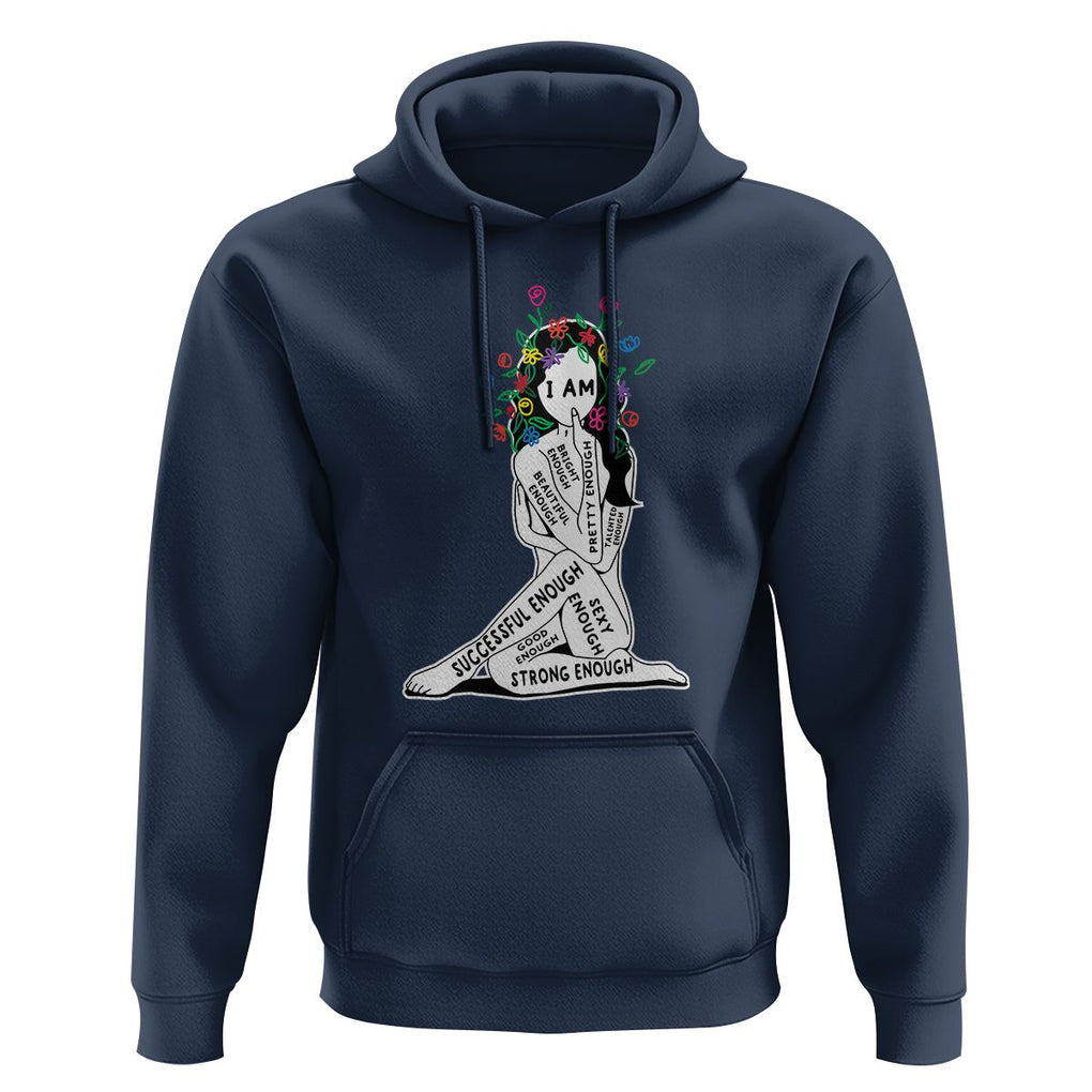 Mental Health Hoodie I Am Strong Good Beautiful Bright Talented Successful Enough TS09 Navy Printyourwear