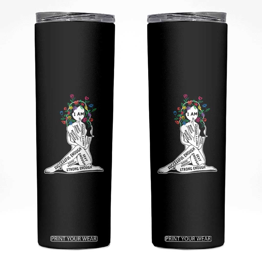Mental Health Skinny Tumbler I Am Strong Good Beautiful Bright Talented Successful Enough TS09 Black Print Your Wear