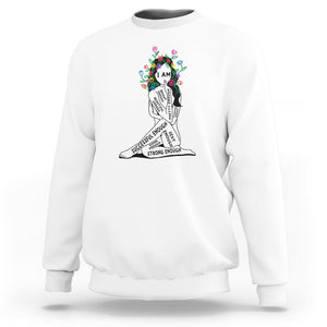 Mental Health Sweatshirt I Am Strong Good Beautiful Bright Talented Successful Enough TS09 White Printyourwear