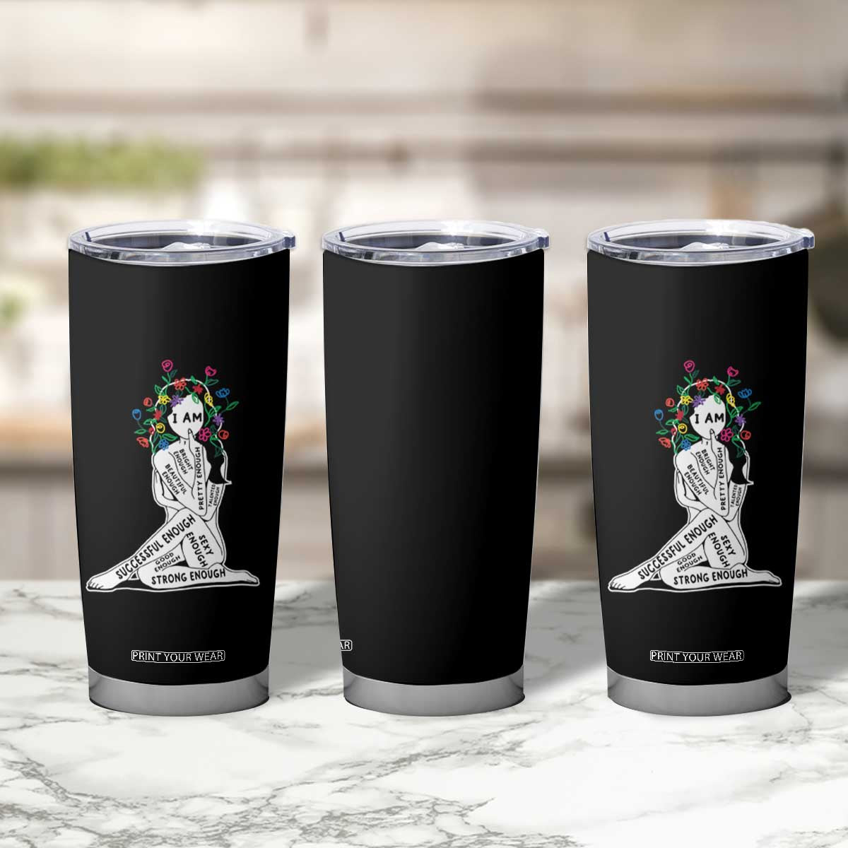 Mental Health Tumbler Cup I Am Strong Good Beautiful Bright Talented Successful Enough TS09 Print Your Wear
