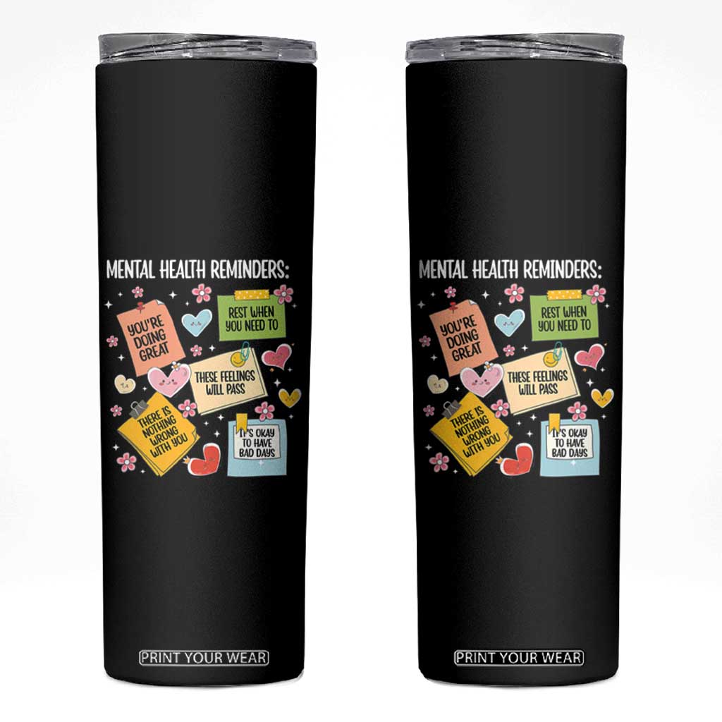 Mental Health Reminders Motivation Skinny Tumbler TS09 Black Print Your Wear
