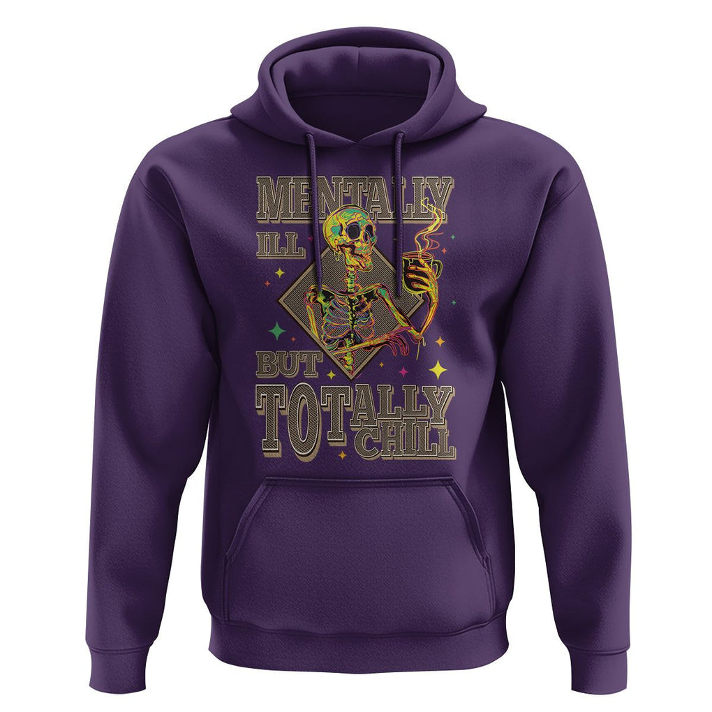 Mental Health Hoodie Mentally Ill But Totally Chill Skeleton Drinking Coffee TS09 Purple Printyourwear